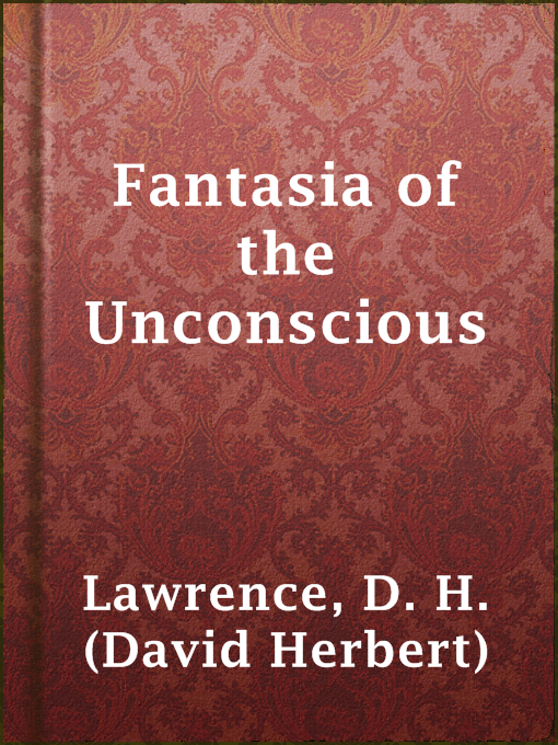 Title details for Fantasia of the Unconscious by D. H. (David Herbert) Lawrence - Wait list